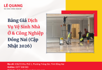 Bảng Giá Dịch Vụ Vệ Sinh Nhà Ở & Công Nghiệp Đồng Nai (Cập Nhật 2026)