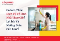 Có Nên Thuê Dịch Vụ Vệ Sinh Nhà Theo Giờ? Lợi Ích Và Những Điều Cần Lưu Ý