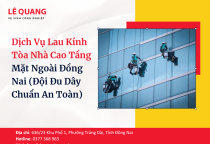 Dịch Vụ Lau Kính Tòa Nhà Cao Tầng Mặt Ngoài Đồng Nai (Đội Đu Dây Chuẩn An Toàn)