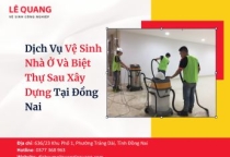 Dịch Vụ Vệ Sinh Nhà Ở Và Biệt Thự Sau Xây Dựng Tại Đồng Nai