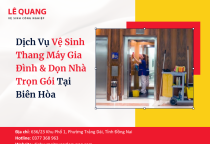 Dịch Vụ Vệ Sinh Thang Máy Gia Đình & Dọn Nhà Trọn Gói Tại Biên Hòa