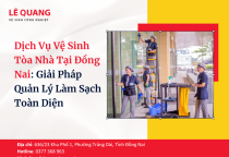 Dịch Vụ Vệ Sinh Tòa Nhà Tại Đồng Nai: Giải Pháp Quản Lý Làm Sạch Toàn Diện