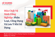 Hóa Chất Vệ Sinh Công Nghiệp: Phân Loại, Công Dụng Và Lưu Ý Khi Sử Dụng