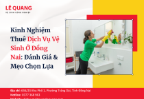 Kinh Nghiệm Thuê Dịch Vụ Vệ Sinh Ở Đồng Nai: Đánh Giá & Mẹo Chọn Lựa