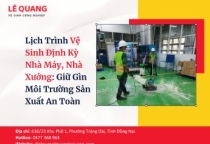 Lịch Trình Vệ Sinh Định Kỳ Nhà Máy, Nhà Xưởng: Giữ Gìn Môi Trường Sản Xuất An Toàn