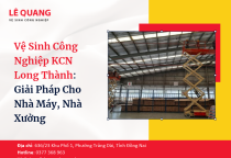 Vệ Sinh Công Nghiệp KCN Long Thành: Giải Pháp Cho Nhà Máy, Nhà Xưởng