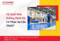 Vệ Sinh Nhà Xưởng Định Kỳ Có Thực Sự Cần Thiết?