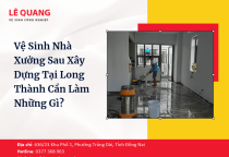 Vệ Sinh Nhà Xưởng Sau Xây Dựng Tại Long Thành Cần Làm Những Gì?