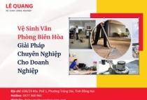 Vệ Sinh Văn Phòng Biên Hòa – Giải Pháp Chuyên Nghiệp Cho Doanh Nghiệp