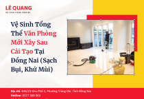 Vệ Sinh Tổng Thể Văn Phòng Mới Xây Sau Cải Tạo Tại Đồng Nai (Sạch Bụi, Khử Mùi)