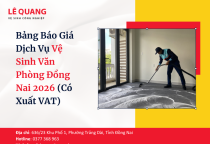 Bảng Báo Giá Dịch Vụ Vệ Sinh Văn Phòng Đồng Nai 2026 (Có Xuất VAT)