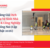 Bảng Giá Dịch Vụ Vệ Sinh Nhà Ở & Công Nghiệp Đồng Nai (Cập Nhật 2026)