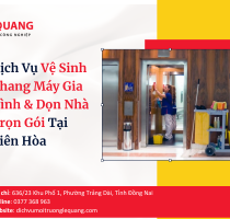 Dịch Vụ Vệ Sinh Thang Máy Gia Đình & Dọn Nhà Trọn Gói Tại Biên Hòa