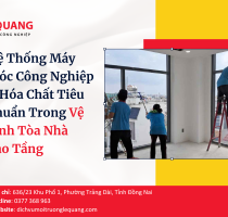 Hệ Thống Máy Móc Công Nghiệp & Hóa Chất Tiêu Chuẩn Trong Vệ Sinh Tòa Nhà Cao Tầng