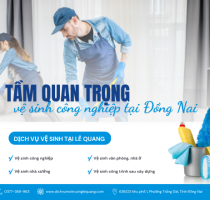 Tầm quan trọng của vệ sinh công nghiệp tại Đồng Nai cho môi trường làm việc sạch sẽ