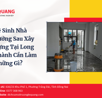 Vệ Sinh Nhà Xưởng Sau Xây Dựng Tại Long Thành Cần Làm Những Gì?