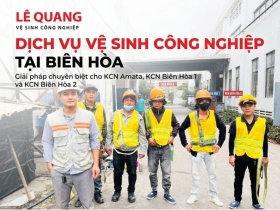 Dịch vụ Vệ sinh công nghiệp tại Biên Hòa: Giải pháp chuyên biệt cho KCN Amata, KCN Biên Hòa 1 và KCN Biên Hòa 2