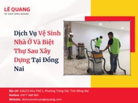 Dịch Vụ Vệ Sinh Nhà Ở Và Biệt Thự Sau Xây Dựng Tại Đồng Nai