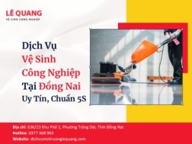 Dịch Vụ Vệ Sinh Công Nghiệp Tại Đồng Nai Uy Tín, Chuẩn 5S