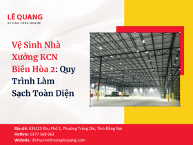 Vệ Sinh Nhà Xưởng KCN Biên Hòa 2: Quy Trình Làm Sạch Toàn Diện
