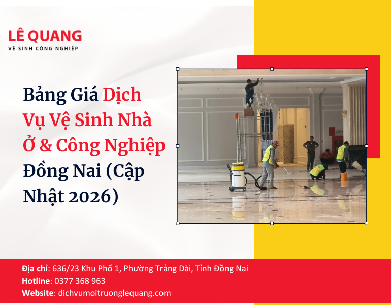 Bảng Giá Dịch Vụ Vệ Sinh Nhà Ở & Công Nghiệp Đồng Nai (Cập Nhật 2026)