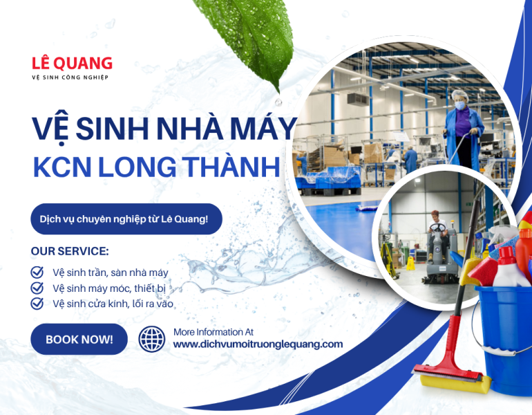 Dọn dẹp vệ sinh nhà máy KCN Long Thành chuyên nghiệp từ Lê Quang – Đối tác tin cậy