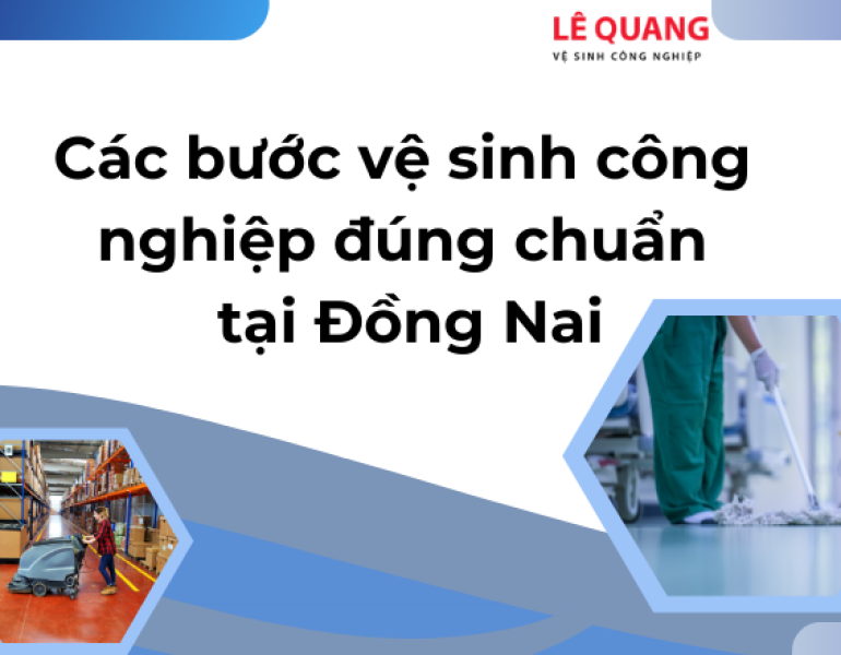 Các bước vệ sinh công nghiệp đúng chuẩn tại Đồng Nai