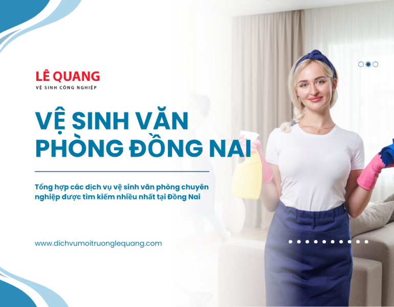 Tổng hợp các dịch vụ vệ sinh văn phòng chuyên nghiệp được tìm kiếm nhiều nhất tại Đồng Nai