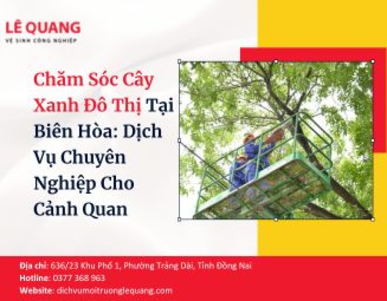 Chăm Sóc Cây Xanh Đô Thị Tại Biên Hòa: Dịch Vụ Chuyên Nghiệp Cho Cảnh Quan