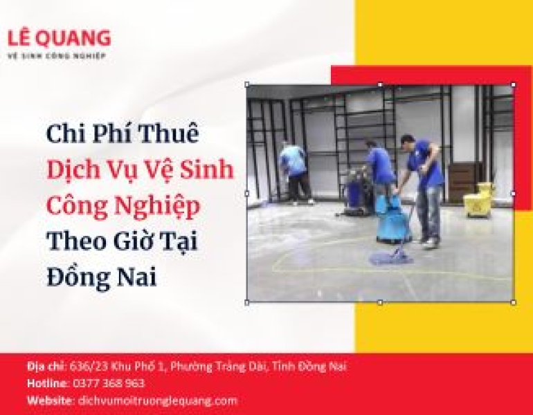 Chi Phí Thuê Dịch Vụ Vệ Sinh Công Nghiệp Theo Giờ Tại Đồng Nai