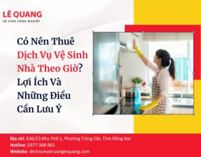 Có Nên Thuê Dịch Vụ Vệ Sinh Nhà Theo Giờ? Lợi Ích Và Những Điều Cần Lưu Ý