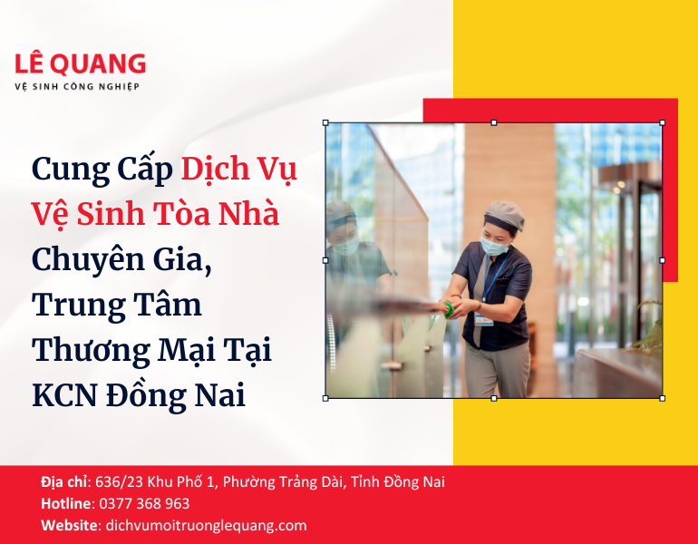 Cung Cấp Dịch Vụ Vệ Sinh Tòa Nhà Chuyên Gia, Trung Tâm Thương Mại Tại KCN Đồng Nai