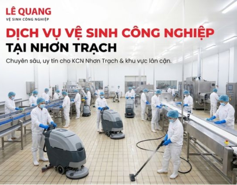 Dịch Vụ Vệ Sinh Công Nghiệp Tại Nhơn Trạch: Giải Pháp Vệ Sinh Bụi Đất Đỏ Và Dầu Mỡ Nhà Xưởng