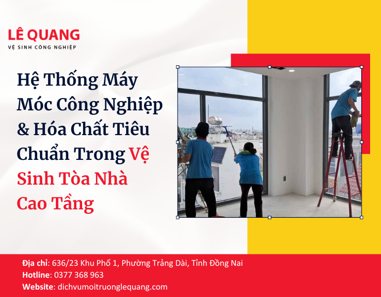 Hệ Thống Máy Móc Công Nghiệp & Hóa Chất Tiêu Chuẩn Trong Vệ Sinh Tòa Nhà Cao Tầng