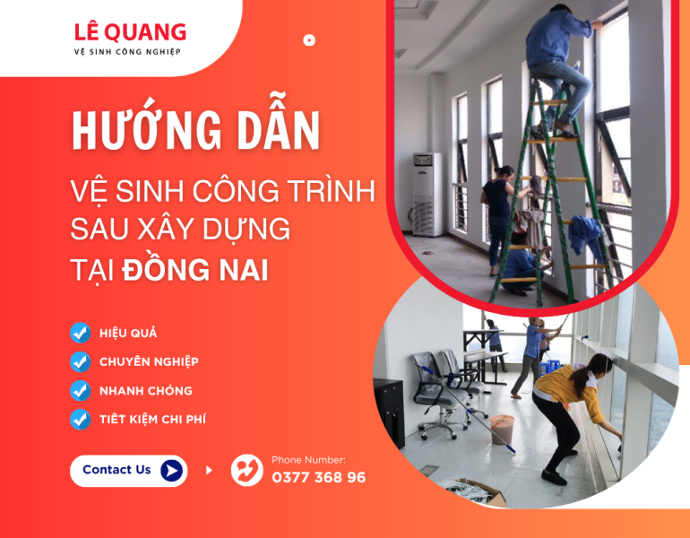 Hướng dẫn vệ sinh công trình sau xây dựng tại Đồng Nai an toàn và nhanh chóng