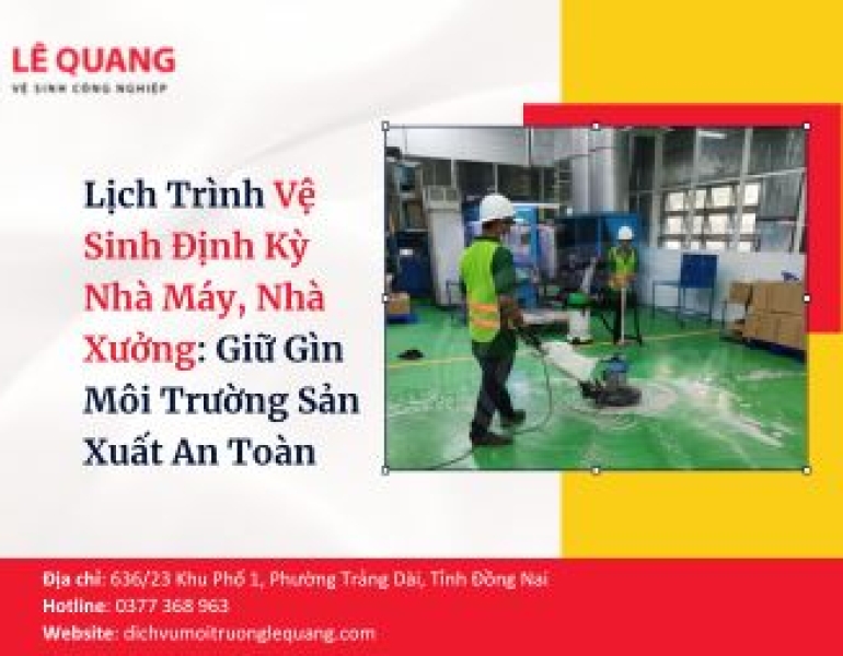 Lịch Trình Vệ Sinh Định Kỳ Nhà Máy, Nhà Xưởng: Giữ Gìn Môi Trường Sản Xuất An Toàn