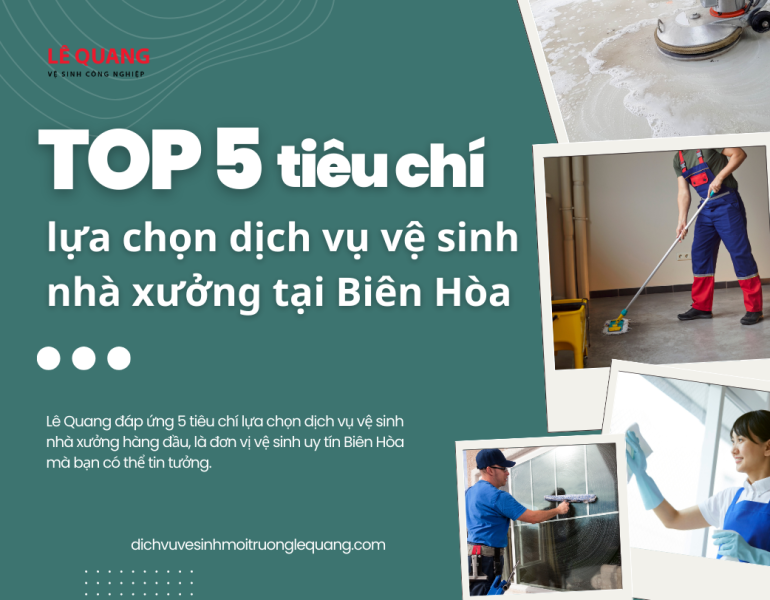 Top 5 tiêu chí lựa chọn dịch vụ vệ sinh nhà xưởng tại Biên Hòa