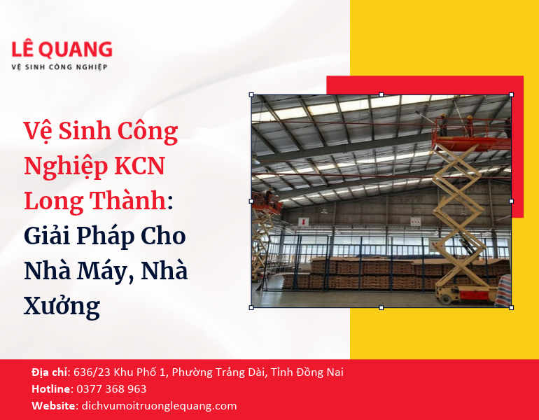Vệ Sinh Công Nghiệp KCN Long Thành: Giải Pháp Cho Nhà Máy, Nhà Xưởng