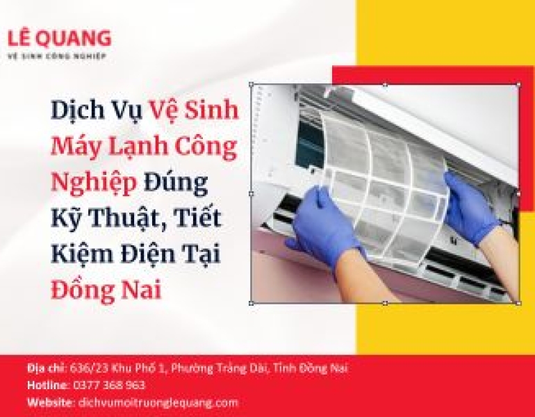 Dịch Vụ Vệ Sinh Máy Lạnh Công Nghiệp Đúng Kỹ Thuật, Tiết Kiệm Điện Tại Đồng Nai