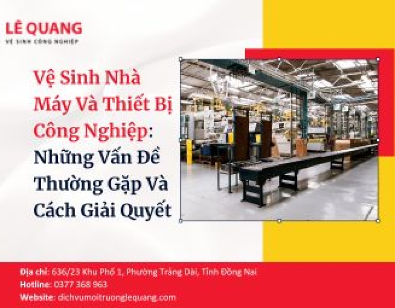 Vệ Sinh Nhà Máy Và Thiết Bị Công Nghiệp: Những Vấn Đề Thường Gặp Và Cách Giải Quyết