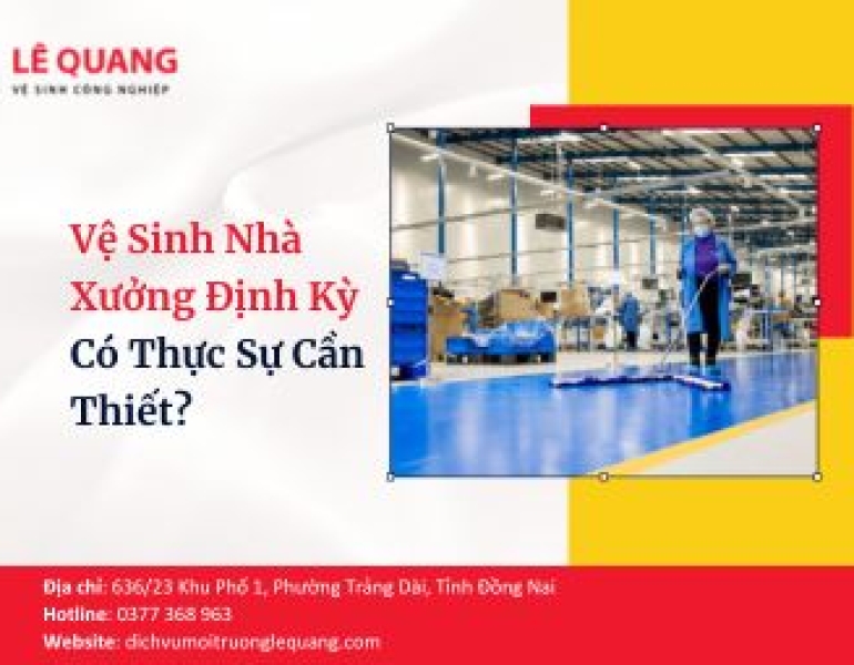 Vệ Sinh Nhà Xưởng Định Kỳ Có Thực Sự Cần Thiết?