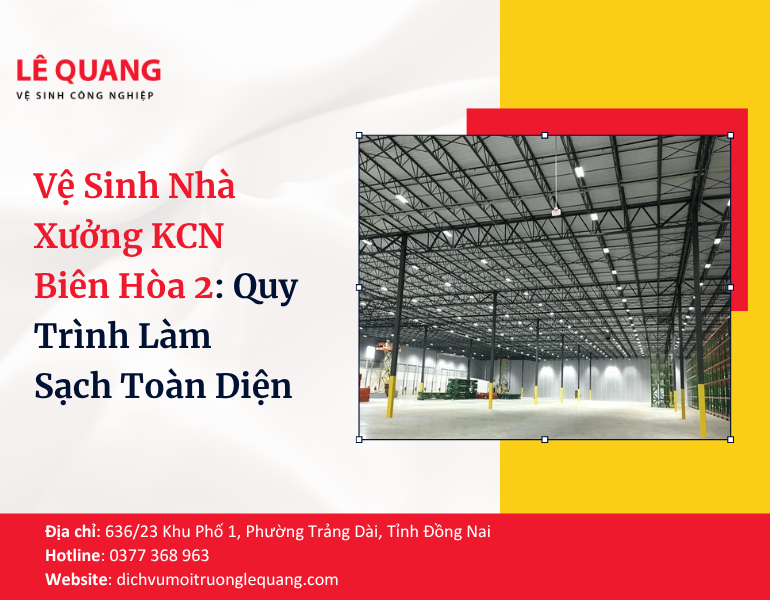 Vệ Sinh Nhà Xưởng KCN Biên Hòa 2: Quy Trình Làm Sạch Toàn Diện