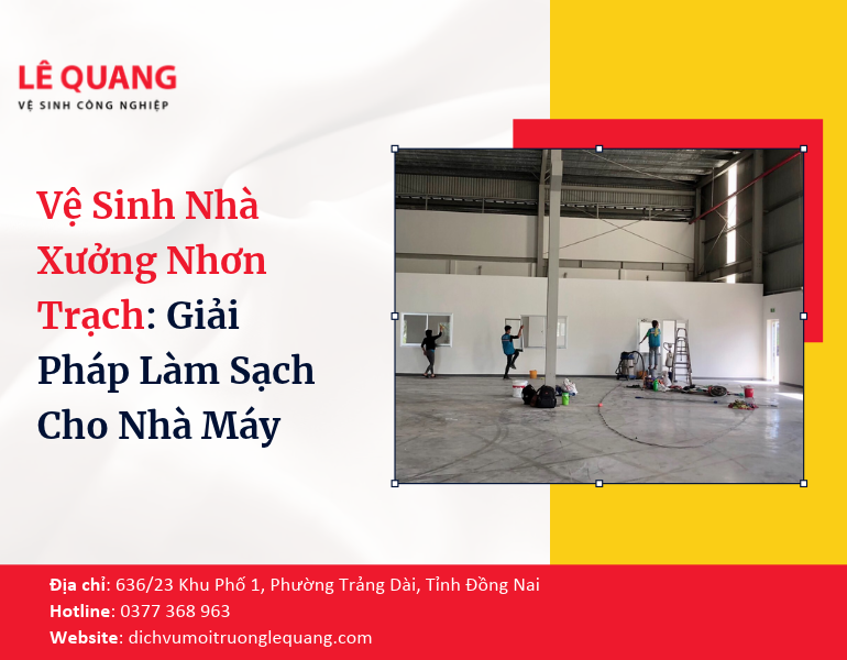 Vệ Sinh Nhà Xưởng Nhơn Trạch: Giải Pháp Làm Sạch Cho Nhà Máy