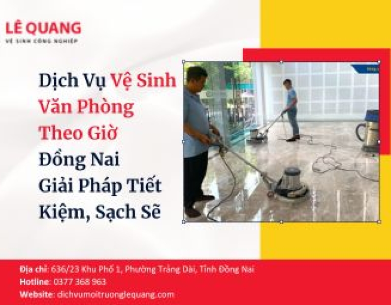 Dịch Vụ Vệ Sinh Văn Phòng Theo Giờ Đồng Nai – Giải Pháp Tiết Kiệm, Sạch Sẽ