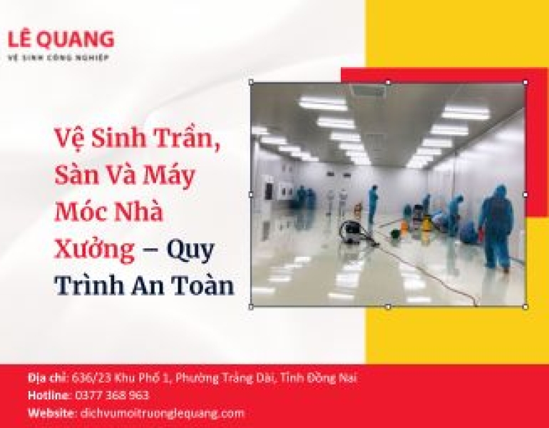 Vệ Sinh Trần, Sàn Và Máy Móc Nhà Xưởng – Quy Trình An Toàn