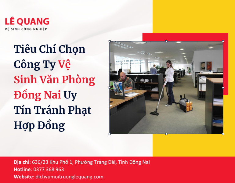 Tiêu Chí Chọn Công Ty Vệ Sinh Văn Phòng Đồng Nai Uy Tín Tránh Phạt Hợp Đồng