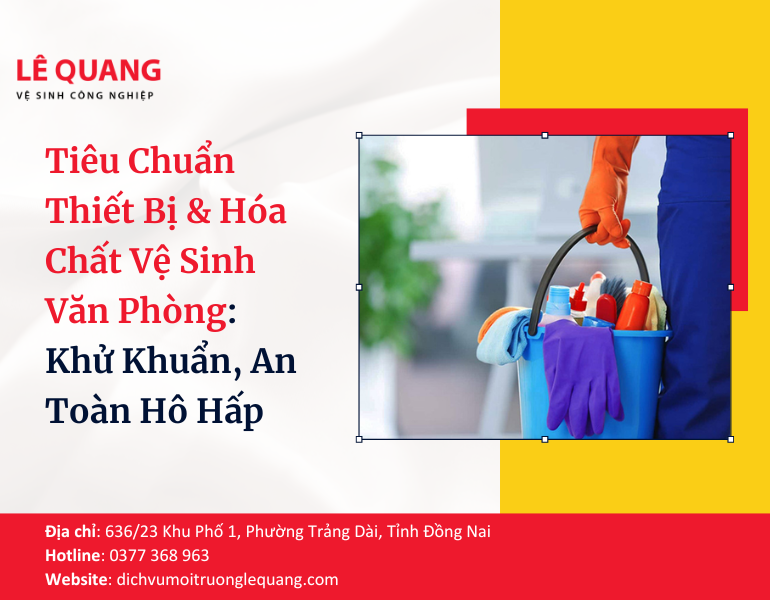 Tiêu Chuẩn Thiết Bị & Hóa Chất Vệ Sinh Văn Phòng: Khử Khuẩn, An Toàn Hô Hấp