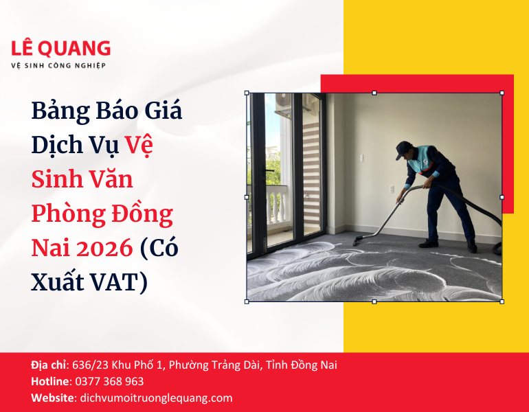 Bảng Báo Giá Dịch Vụ Vệ Sinh Văn Phòng Đồng Nai 2026 (Có Xuất VAT)